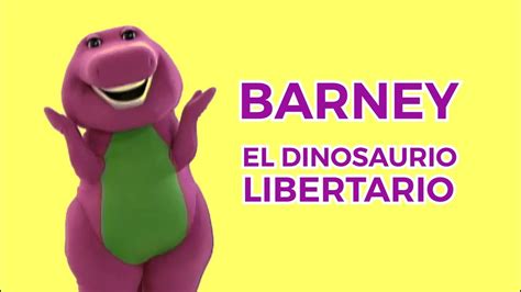 Barney El Dinosaurio Libertario En El Reino Del Revés Youtube