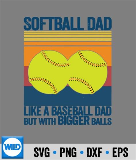 Softball Dad Svg Softball Dad Like A Baseball Dad But With Bigger