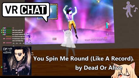 You Spin Me Round Like A Record By Dead Or Alive Solo Vr Chat