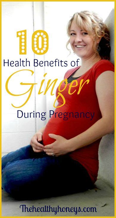 Health Benefits Of Ginger During Pregnancy The Healthy Honey S Artofit