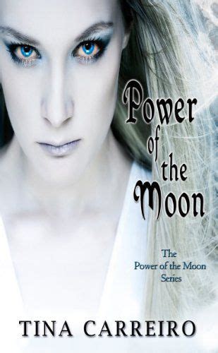 Power Of The Moon Power Of The Moon Series By Tina Carreiro