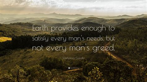 Mahatma Gandhi Quote Earth Provides Enough To Satisfy Every Mans