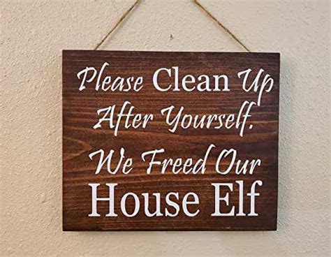 Clean Up After Yourself We Freed Our House Elf Hand Painted