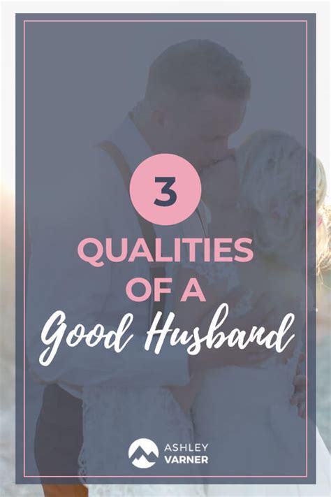 Qualities Of A Good Husband Christianmom Ashley
