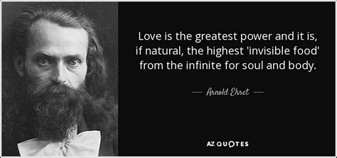 Arnold Ehret Quote Love Is The Greatest Power And It Is If Natural
