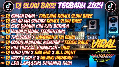 DJ SLOW BASS TERBARU 2024DJ CIINAN BANA SLOW BASS DJ SALAHMU SENDIRI