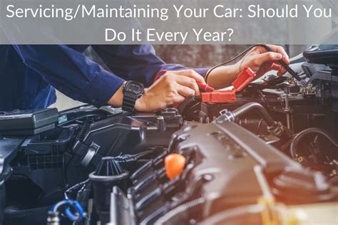 Servicingmaintaining Your Car Should You Do It Every Year