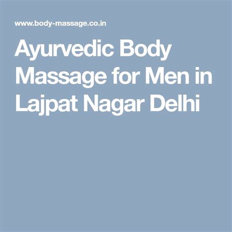 Ayurvedic Body Massage For Men In Lajpat Nagar Delhi Massage For Men Body Massage Massage
