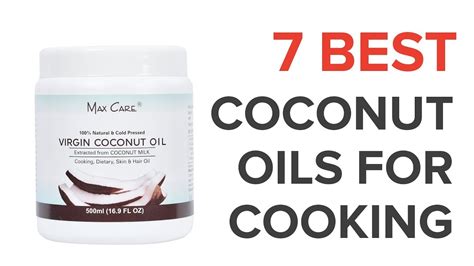 7 Best Coconut Oils For Cooking Youtube