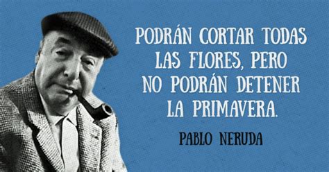 Versos Y Frases C Lebres De Pablo Neruda Pablo Neruda Neruda Frases Neruda