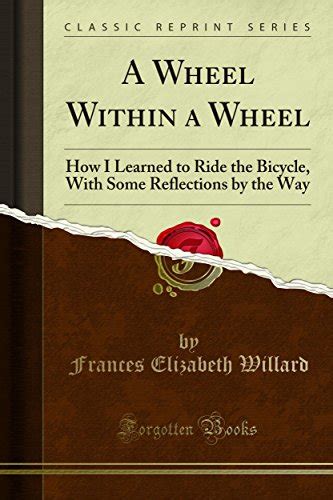 A Wheel Within A Wheel How I Learned To Ride The Bicycle With Some