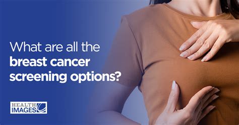 what are all the breast cancer screening options health images