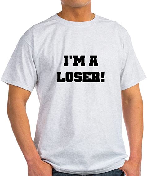 Cafepress Im A Loser 100 Cotton T Shirt White Clothing