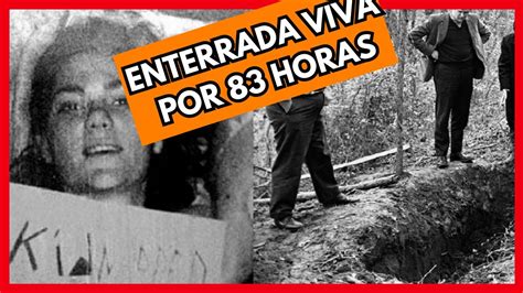 83 Horas Enterrada Viva A Historia Real Do Caso Da Jovem Sequestrada E Enterrada Viva Youtube