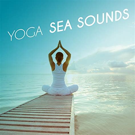 Spiele Yoga Sea Sounds Von Yoga Ocean Sounds Auf Amazon Music Ab