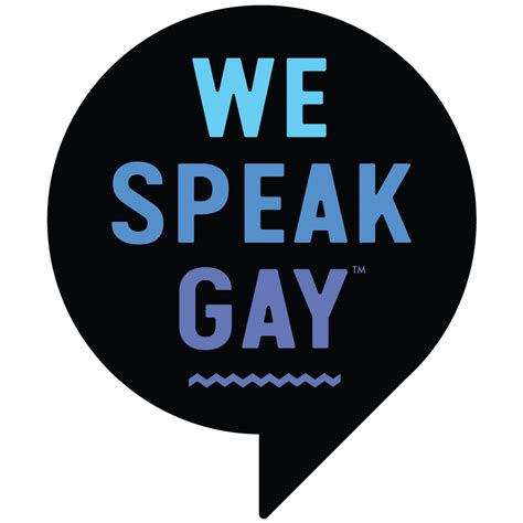 we speak gay community — we speak gay