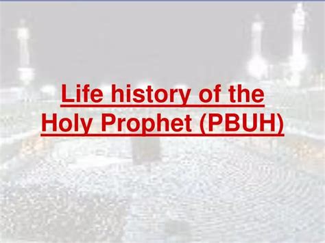 Ppt Life History Of The Holy Prophet Pbuh Powerpoint Presentation