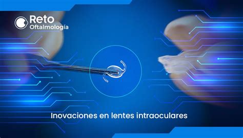 Innovaciones en lentes intraoculares Reto Oftalmología