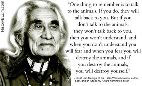 Unless you have this, you only have a physical presence, and the walls between us are as high as the chief dan george. Chief Dan George Movie Quotes. QuotesGram