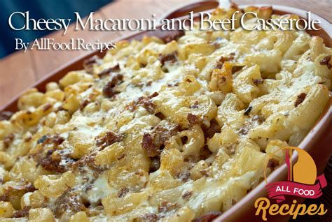 Cheesy Macaroni And Beef Casserole All Food Recipes Best