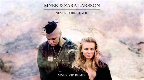 Mnek And Zara Larsson Never Forget You Mnek Vip Remix Youtube