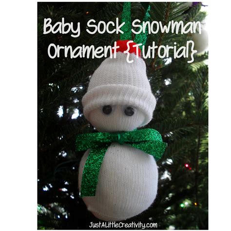 Just A Little Creativity Baby Sock Snowman Ornament Tutorial