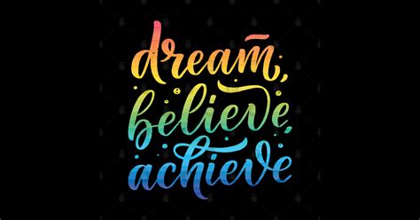 Dream Believe Achieve Motivational Quote Motivational Words