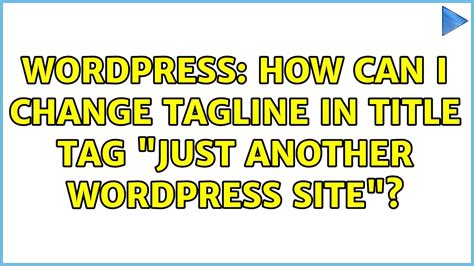 Wordpress How Can I Change Tagline In Title Tag Just Another