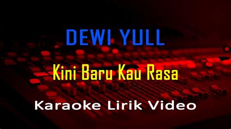 Kini Baru Kau Rasa Dewi Yull Karaoke Nostalgia Lagu Lawas Lirik No Vocal Minus One Youtube