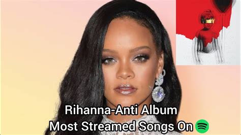 Rihanna Anti Album Most Streamed Songs On Spotify Youtube