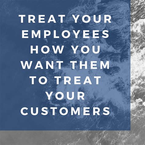 Treat Your Employees Well Quotes Employment Hjq