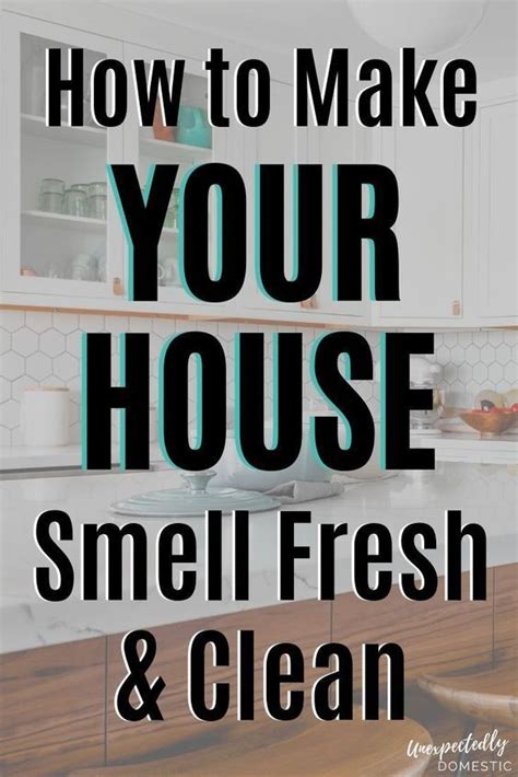 How To Keep Your House Smelling Good Always 23 Genius Hacks House