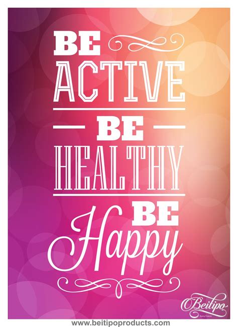 Stay Healthy Be Active And Happy ‪‎quoteoftheday‬ ‪‎healthyliving