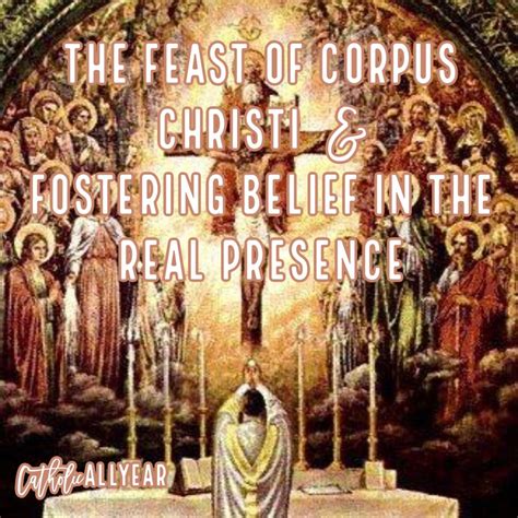 The Feast Of Corpus Christi Fostering Belief In The Real Presence