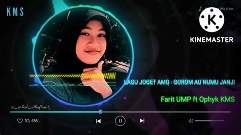 Lagu Joget Gorom Terbaru Au Numu Janji Farit Ump Ft Ophyk Kms