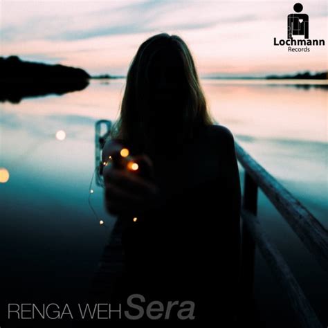 Stream Renga Weh Official Listen To Renga Weh Sera Ep Lochmann Records Playlist Online
