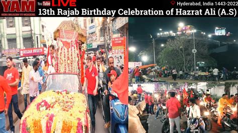 13th Rajab Birthday Celebration Of Hazrat Ali As From Hyderabad