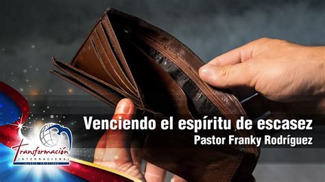 Venciendo El Espíritu De Escasez Parte 1 Pastor Franky Rodríguez