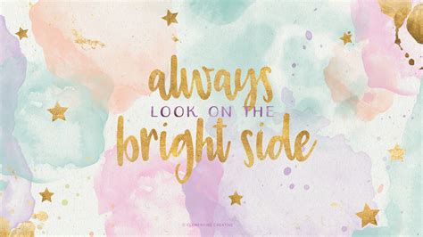 Always Look On The Bright Side Wallpaper For You Hd Wallpaper For