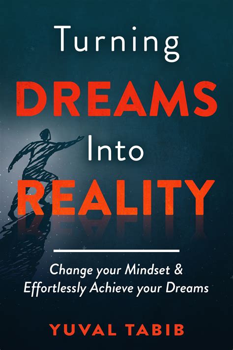 Turning Dreams Into Reality By Yuval Tabib Goodreads