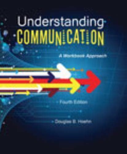 Understanding Communication A Workbook Approach By Douglas B Hoehn