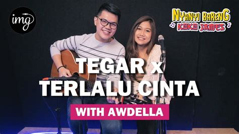 Medley Rossa Tegar Dan Terlalu Cinta Ft Awdella Nbkj Youtube