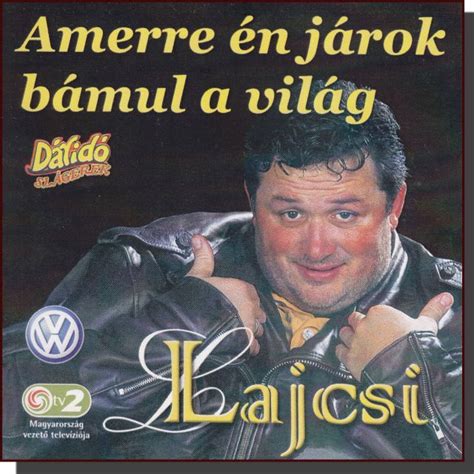 Lagzi lajcsi is on facebook. Lagzi Lajcsi: Amerre én járok (CD), Dalnok Kiadó Zene- és ...