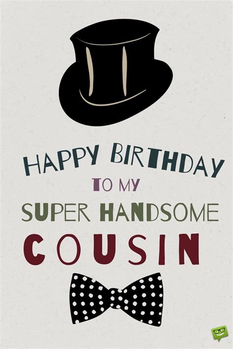 Happy Birthday to my super handsome cousin. Happy Birthday Wishes