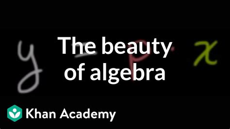 The Beauty Of Algebra Introduction To Algebra Algebra I Khan