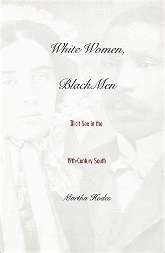 White Women Black Men Illicit Sex In The Nineteenth Century South Ebook Hodes Martha