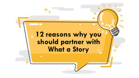 12 Reasons Why You Should Partner With What A Story