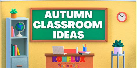 How Will You Redecorate Your Class Room This September Konflux
