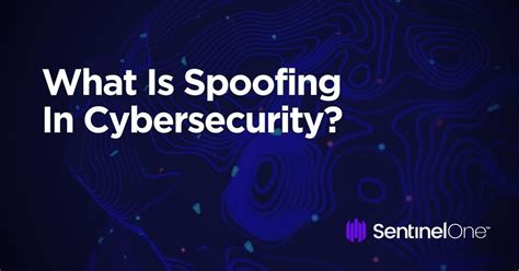 What Is Spoofing In Cybersecurity Sentinelone