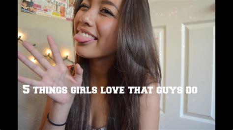 5 things girls love that guys do youtube
